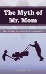 The Myth of Mr. Mom cover