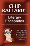 Chip Ballard's Literary Escapades cover