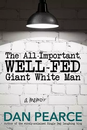 The All Important, Well-Fed, Giant White Man cover