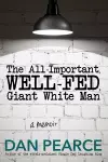 The All Important, Well-Fed, Giant White Man cover