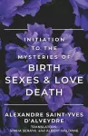 Initiation to the Mysteries of Birth Sexes & Love Death cover