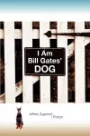 I Am Bill Gates' Dog cover