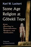 Stone Age Religion at Goebekli Tepe cover