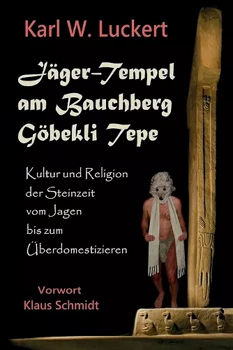 Jaeger-Tempel am Bauchberg Goebekli Tepe cover