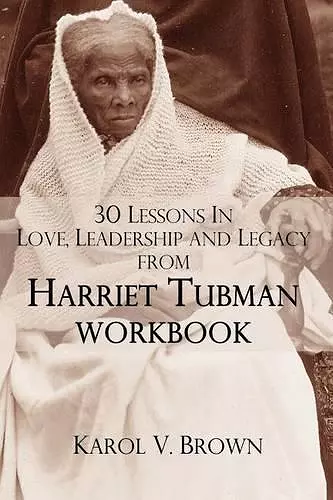 30 Lessons In Love,Leadership, and Legacy from Harriet Tubman, Workbook cover