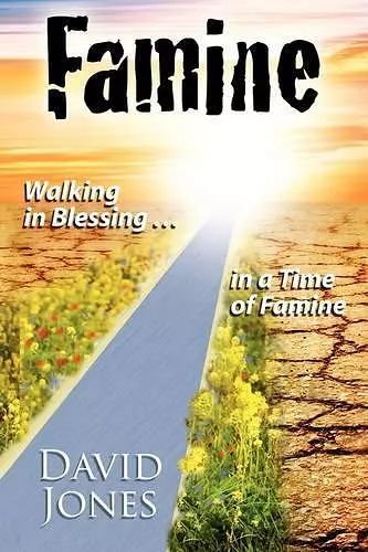 Famine, Walking in Blessing in a Time of Famine cover