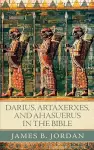 Darius, Artaxerxes, and Ahasuerus in the Bible cover