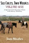 Six Colts, Two Weeks, Volume One, A Special Colt Starting Clinic with Harry Whitney cover