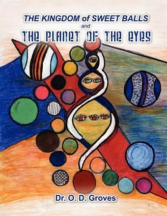 The Kingdom of Sweet Balls and the Planet of the Eyes cover