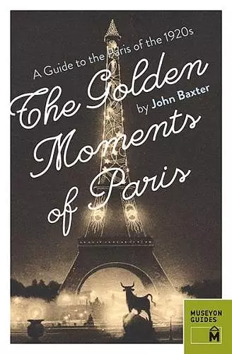 Golden Moments of Paris: A Guide to the Paris of the 1920s cover