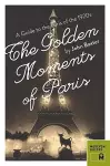 Golden Moments of Paris: A Guide to the Paris of the 1920s cover