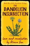 The Dandelion Insurrection - love and revolution - cover