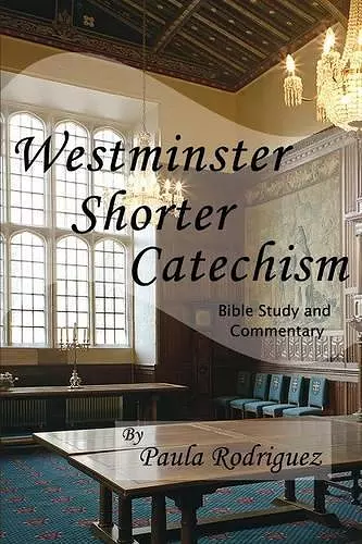 Westminster Shorter Catechism Bible Study and Commentary cover