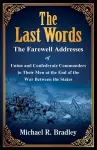 The Last Words, The Farewell Addresses of Union and Confederate Commanders to Their Men at the End of the War Between the States cover
