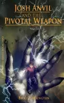 Josh Anvil and the Pivotal Weapon cover