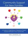 Community Support for New Families: Guide to Organizing a Postpartum Parent Support Network in Your Community cover