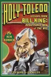 Holy Toledo: Lessons From Bill King, Renaissance Man of the Mic cover