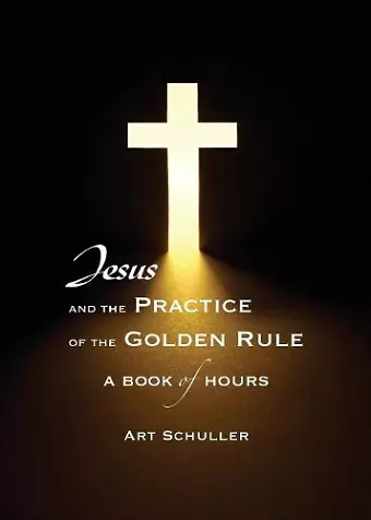 Jesus and the Practice of the Golden Rule cover