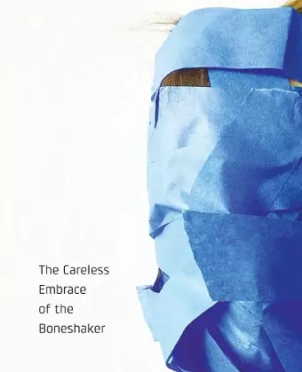 The Careless Embrace of the Boneshaker cover