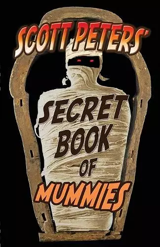 Scott Peters' Secret Book Of Mummies cover