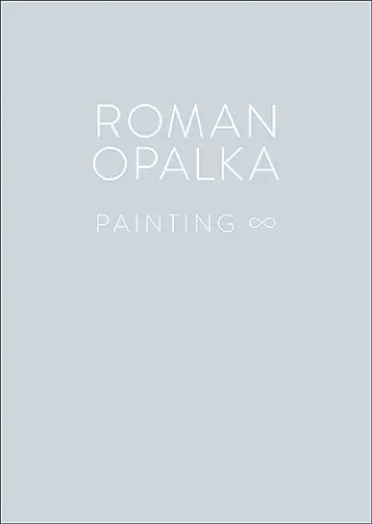 Roman Opalka: Painting cover