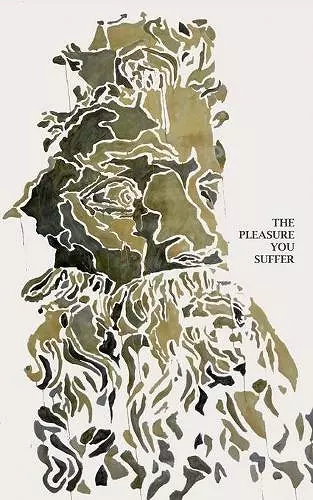 The Pleasure You Suffer cover