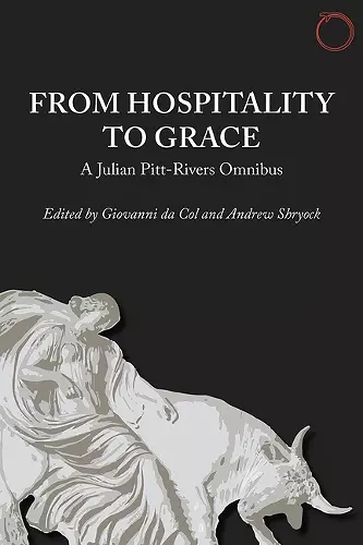 From Hospitality to Grace – A Julian Pitt–Rivers Omnibus cover