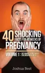 40 Shocking Facts for 40 Weeks of Pregnancy - Volume 1 cover