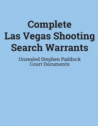 Complete Las Vegas Shooting Search Warrants cover