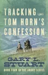 Tracking Tom Horn's Confession cover