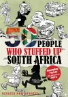 50 People Who Stuffed Up South Africa cover