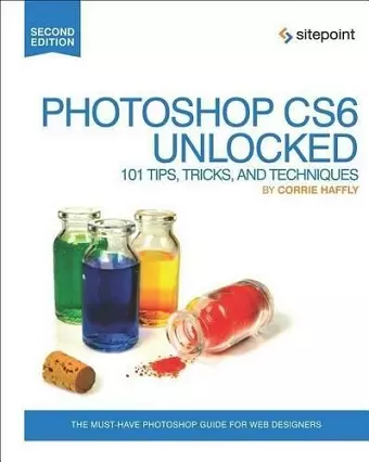 Photoshop CS6 Unlocked – 101 Tips, Tricks, and Techniques 2e cover