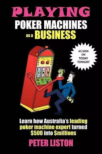 Playing Poker Machines as a Business cover