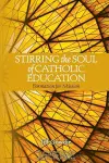 Stirring the Soul of Catholic Education cover