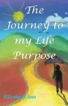 The Journey to my Life Purpose cover