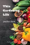 This Gardening Life cover