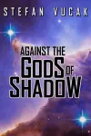 Against the Gods of Shadow cover