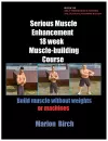 Serious Muscle Enhancement 18 Week Muscle-Building Course cover