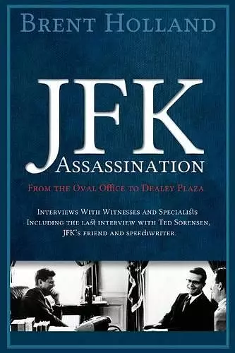 The JFK Assassination from the Oval Office to Dealey Plaza cover