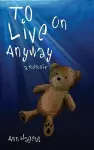 To Live on Anyway... cover