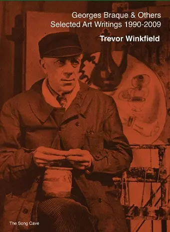 Georges Braque & Others: The Selected Art Writings of Trevor Winkfield, 1990-2009 cover
