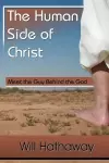 The Human Side of Christ--Meet the Guy Behind the God cover