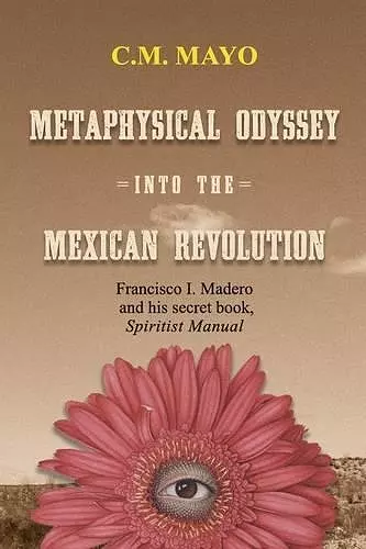 Metaphysical Odyssey Into the Mexican Revolution cover