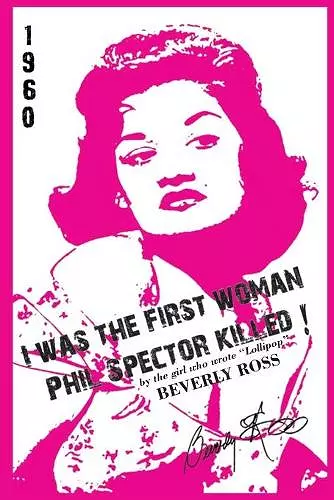 I Was the First Woman Phil Spector Killed cover