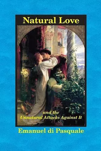 Natural Love, and the Unnatural Attacks Against It cover