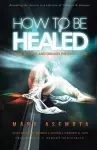 How To be Healed from Sickness and diseases Through Christ cover