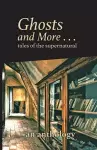 Ghosts and More . . . tales of the supernatural cover