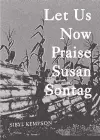 Let Us Now Praise Susan Sontag cover