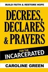 Decrees, Declares & Prayers For The Incarcerated cover