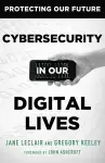 Cybersecurity in Our Digital Lives cover